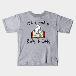 All i need is books and a cat Kids T-Shirt